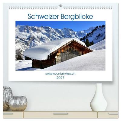 Schweizer Bergblicke (hochwertiger Premium Wandkalender 2027 DIN A2 quer), Kunstdruck in Hochglanz