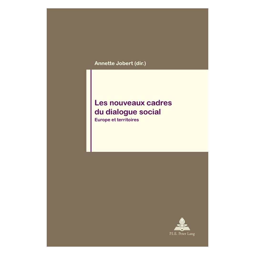 Peter Lang Les nouveaux cadres du dialogue social (Französisch, Softcover, Annette Jobert) (56021583)
