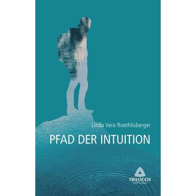 2 Der Pfad der Intuition, Gebundene Ausgabe von Linda Vera Roethlisberger, Tredition, 978-3-347-26967-5