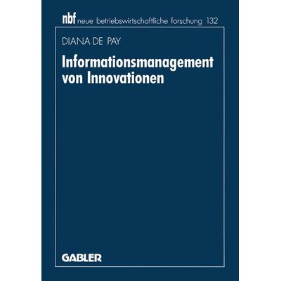 Informationsmanagement von Innovationen, Taschenbuch von Diana de Pay, Betriebswirtschaftlicher Verlag Gabler, 978-3-409-13175-9