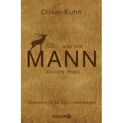Alles, was ein Mann wissen muss, Taschenbuch von Oliver Kuhn, Knaur Taschenbuch, 978-3-426-78085-5