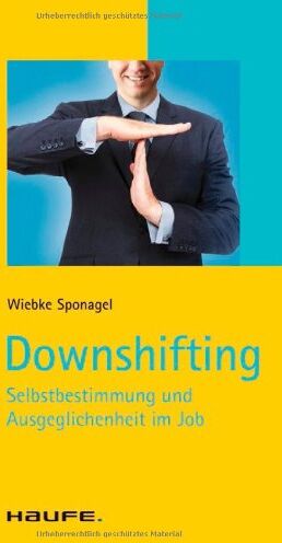 Wiebke Sponagel - Downshifting: Selbstbestimmung und Ausgeglichenheit im Job - Preis vom 30.09.2026 09:01:18 h