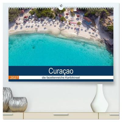 Curacao, die facettenreiche Karibikinsel (hochwertiger Premium Wandkalender 2027 DIN A2 quer), Kunstdruck in Hochglanz