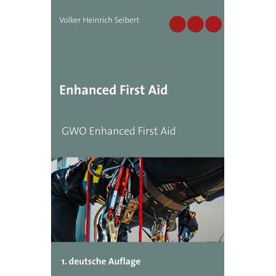GWO Enhanced First Aid, Taschenbuch von Volker Heinrich Seibert, BoD – Books on Demand, 978-3-7431-6538-0