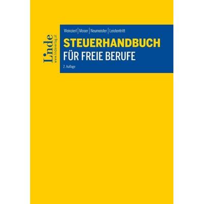 Steuerhandbuch für freie Berufe, Gebundene Ausgabe von Christine Weinzierl,Anna-Maria Neumeister,Mario Leistentritt, Linde, 978-3-7073-4528-5