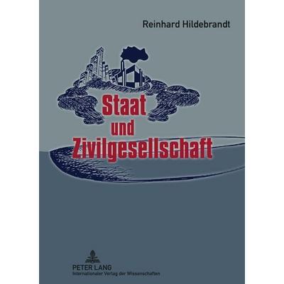 Staat und Zivilgesellschaft, Gebundene Ausgabe von Reinhard Hildebrandt, Peter Lang GmbH, Internationaler Verlag der Wissenschaften, 978-3-631-61973-5