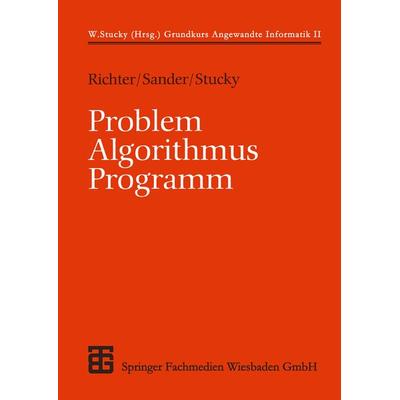 Problem - Algorithmus - Programm, Taschenbuch von Peter Sander,Wolffried Stucky, Vieweg & Teubner, 978-3-519-12935-6