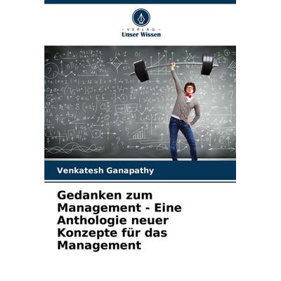 Gedanken zum Management - Eine Anthologie neuer Konzepte für das Management, Taschenbuch von Venkatesh Ganapathy, Verlag Unser Wissen,
