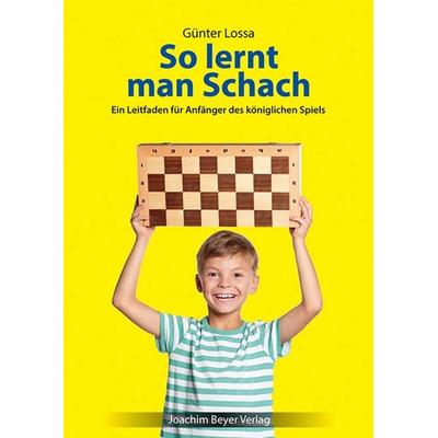 So lernt man Schach, Taschenbuch von Günter Lossa, Beyer, Joachim, Verlag, 978-3-95920-226-8