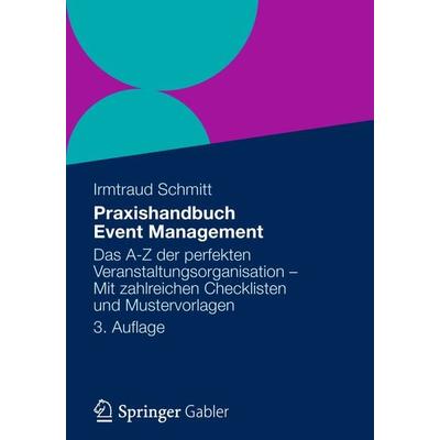 Praxishandbuch Event Management, Taschenbuch von Irmtraud Schmitt, Betriebswirtschaftlicher Verlag Gabler, 978-3-8349-2954-9