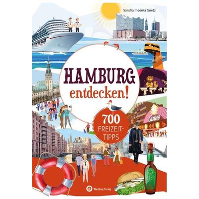 Hamburg entdecken! 700 Freizeittipps : Natur, Kultur, Sport, Spaß, Taschenbuch von Sandra Iheoma Goetz, Wartberg Verlag