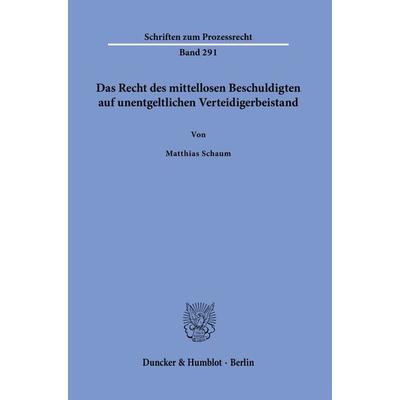 Das Recht des mittellosen Beschuldigten auf unentgeltlichen Verteidigerbeistand., Taschenbuch von Matthias Schaum, Duncker & Humblot,
