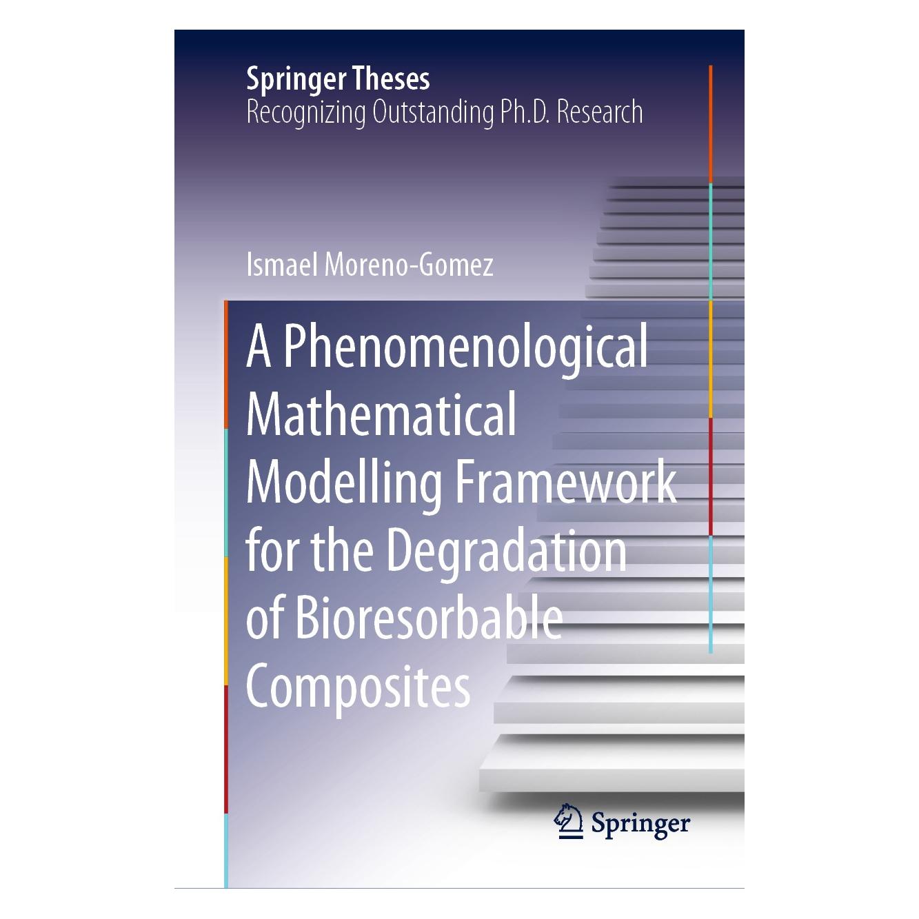 Springer A Phenomenological Mathematical Modelling Framework for the Degradation of Bioresorbable Composites (Englisch, Hardcover, Ismael Moreno-Gomez) (9783030049898)