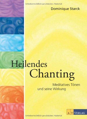 Dominique Starck - Heilendes Chanting: Meditatives Tönen und seine Wirkung - Preis vom 30.09.2026 09:01:18 h