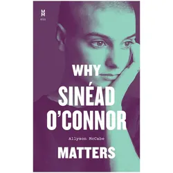 Why Sinéad O'Connor Matters, Sachbücher von Allyson McCabe