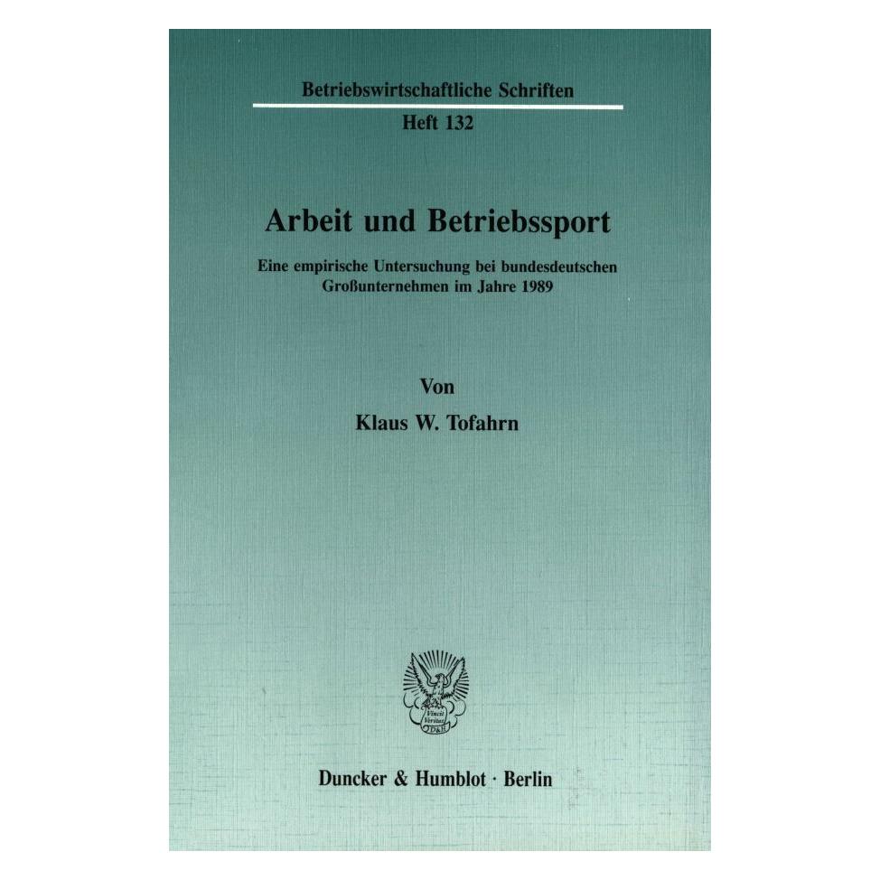 Duncker & Humblot Arbeit und Betriebssport. (Deutsch, Softcover, Klaus W Tofahrn) (55344772)