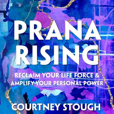 Prana Rising - Courtney Stough, Audio, 9798996865079
