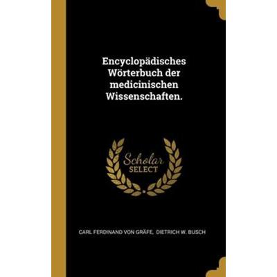 Encyclopädisches Wörterbuch der medicinischen Wissenschaften., Gebundene Ausgabe von , Creative Media Partners, LLC, 978-1-01-224453-8