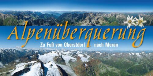 Klaus Schlosser - Alpenüberquerung Oberstdorf-Meran: Auf dem Panoramaweg der Bergführer - Preis vom 09.10.2026 07:28:09 h