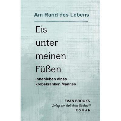 Am Rande des Lebens / Eis unter meinen Füßen, Taschenbuch von Evan Brooks, Epubli, 978-3-565-49176-6