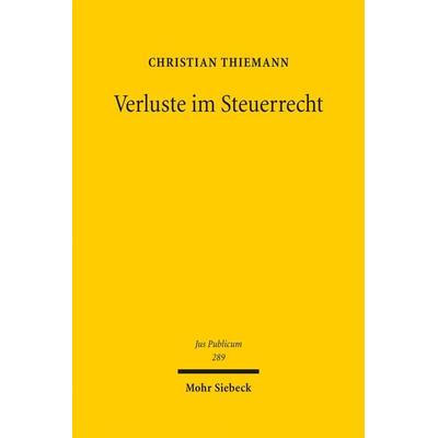 Verluste im Steuerrecht, Gebundene Ausgabe von Christian Thiemann, Mohr Siebeck, 978-3-16-154964-9