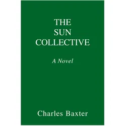 The Sun Collective, Belletristik von Charles Baxter