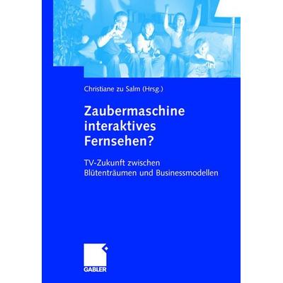 Zaubermaschine interaktives Fernsehen?, Taschenbuch von , Betriebswirtschaftlicher Verlag Gabler, 978-3-322-82495-0