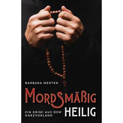 Mordsmäßig heilig, Taschenbuch von Barbara Merten, Elektronik-Praktiker, 978-3-96901-018-1