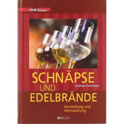 Schnäpse und Edelbrände, Gebundene Ausgabe von Andreas Fischerauer, Kral, 978-3-99024-330-5