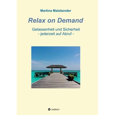 Relax on Demand, Taschenbuch von Martina Malsbender, Tredition, 978-3-7469-4426-5