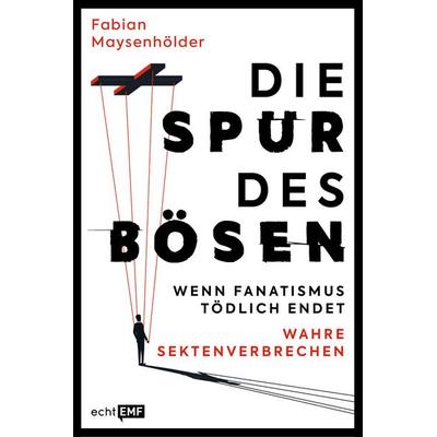 Die Spur des Bösen, Taschenbuch von Fabian Maysenhölder, Edition Michael Fischer / EMF Verlag