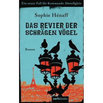 Das Revier der schrägen Vögel, Taschenbuch von Sophie Hénaff, Carl's books