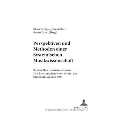 Perspektiven und Methoden einer Systemischen Musikwissenschaft -