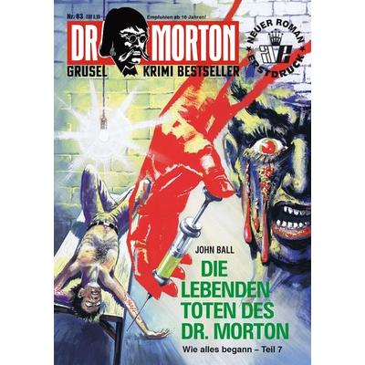Dr. Morton 83: Die lebenden Toten des Dr. Morton, Taschenbuch von John Ball, Romantruhe, 978-3-86473-692-6