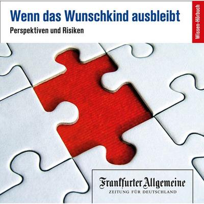 Wenn das Wunschkind ausbleibt - Frankfurter Allgemeine Archiv + Rights Management, Audio, 9783898435543