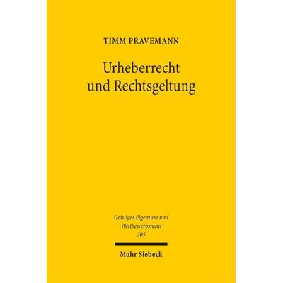 Urheberrecht und Rechtsgeltung, Taschenbuch von Timm Pravemann, Mohr Siebeck, 978-3-16-164635-5