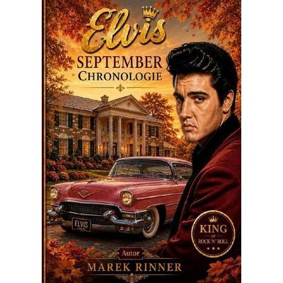 Elvis Chronology / Elvis September Chronologie, Taschenbuch von Marek Rinner, Epubli, 978-3-565-61896-5