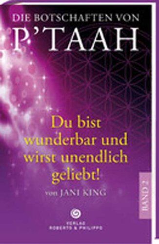 Jani King - Die Botschaften von P'TAAH - Bd. 2: Du bist wunderbar und wirst unendlich geliebt! - Preis vom 12.10.2026 11:37:12 h