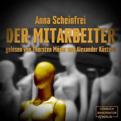 Der Mitarbeiter - Anna Scheinfrei, Audio, 4066004657295