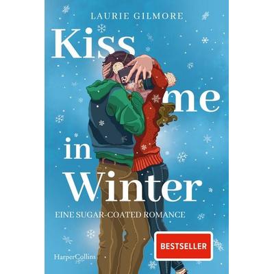 Kiss me in Winter. Eine sugar coated Romance, Taschenbuch von Laurie Gilmore, HarperCollins Taschenbuch, 978-3-365-01171-3