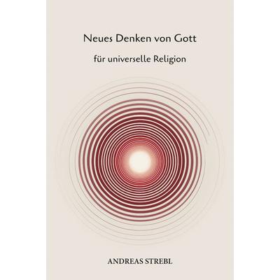 Neues Denken von Gott, Taschenbuch von Andreas Strebl, Paramon, 978-3-99501-010-0