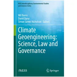 Climate Geoengineering: Science, Law and Governance, Fachbücher von Simon James Nicholson, David Dana, Wil Burns