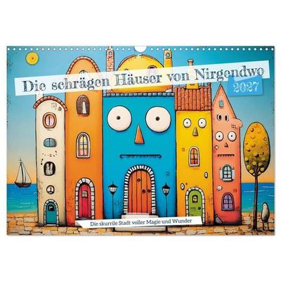 Die schrägen Häuser von Nirgendwo (Wandkalender 2027 DIN A3 quer), CALVENDO Monatskalender