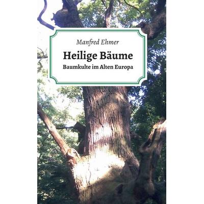 Heilige Bäume, Taschenbuch von Manfred Ehmer, Tredition, 978-3-7469-0046-9