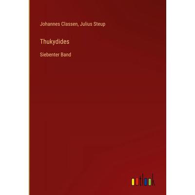 Thukydides, Gebundene Ausgabe von Johannes Classen,Julius Steup, Outlook, 978-3-368-53835-4