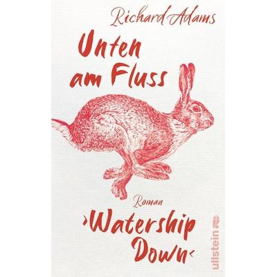 Unten am Fluss – »Watership Down«, Gebundene Ausgabe von Richard Adams, Ullstein Hardcover, 978-3-550-20236-0