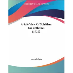 A Safe View Of Spiritism For Catholics (1920), Sachbücher von Joseph C. Sasia