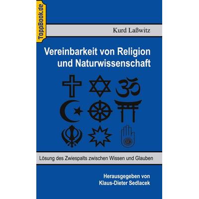 Vereinbarkeit von Religion und Naturwissenschaft, Taschenbuch von Klaus-Dieter Sedlacek,Kurd Lasswitz, BoD – Books on Demand, 978-3-7322-5615-0