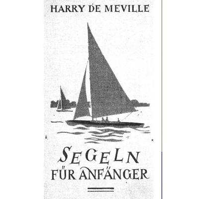 Segeln für Anfänger, Taschenbuch von Harry de Meville, Salzwasser, 978-3-86444-178-3