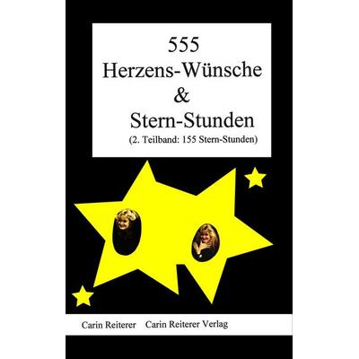 555 Herzens-Wünsche & Stern-Stunden, Taschenbuch von Carin Reiterer, Reiterer, C, 978-3-9807755-0-2